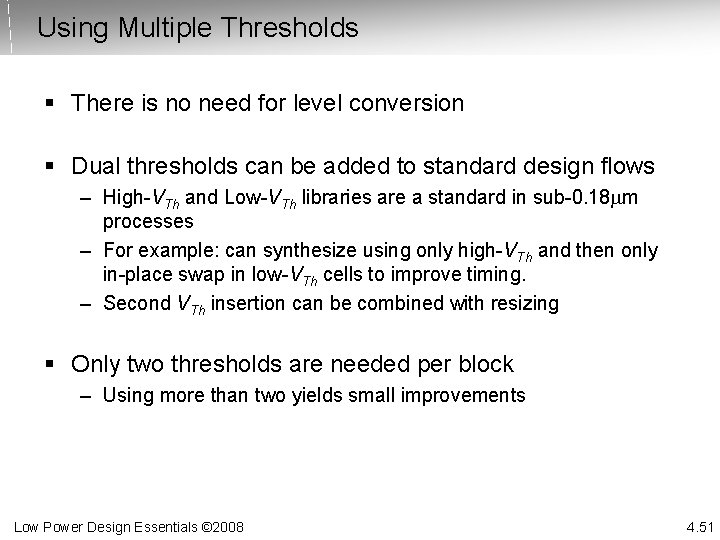 Using Multiple Thresholds § There is no need for level conversion § Dual thresholds
