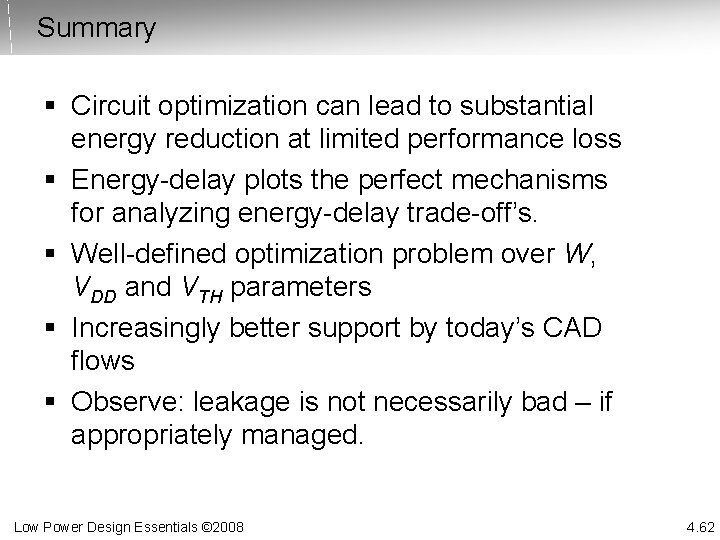 Summary § Circuit optimization can lead to substantial energy reduction at limited performance loss