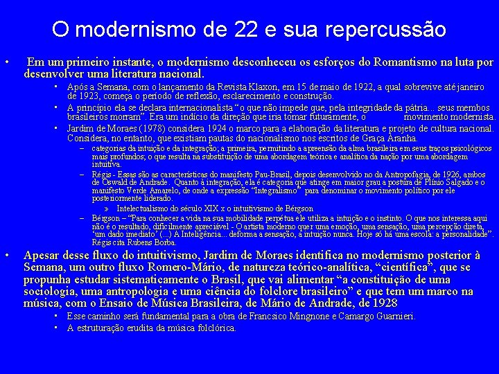 O modernismo de 22 e sua repercussão • Em um primeiro instante, o modernismo