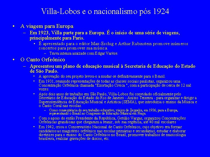 Villa-Lobos e o nacionalismo pós 1924 • A viagem para Europa – Em 1923,