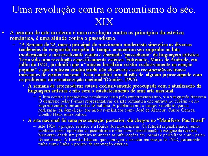 Uma revolução contra o romantismo do séc. XIX • A semana de arte moderna