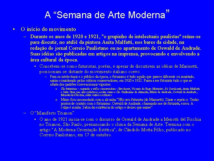 A “Semana de Arte Moderna” • O início do movimento – Durante os anos