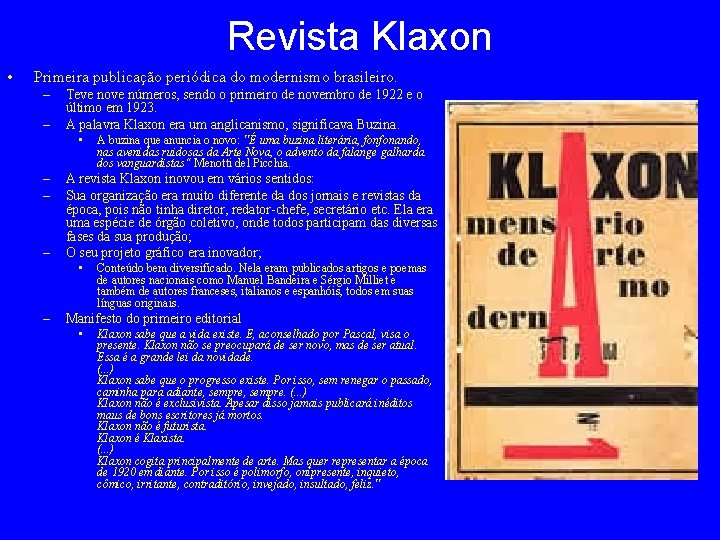 Revista Klaxon • Primeira publicação periódica do modernismo brasileiro. – – Teve nove números,