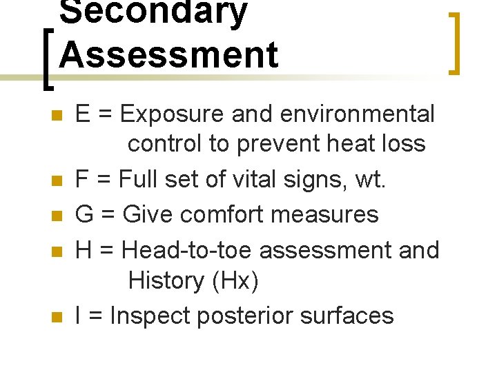 Secondary Assessment n n n E = Exposure and environmental control to prevent heat