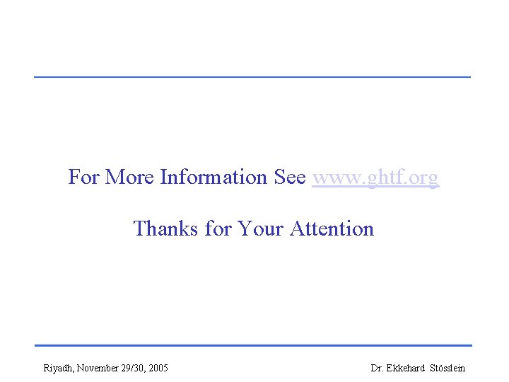 For More Information See www. ghtf. org Thanks for Your Attention Riyadh, November 29/30,