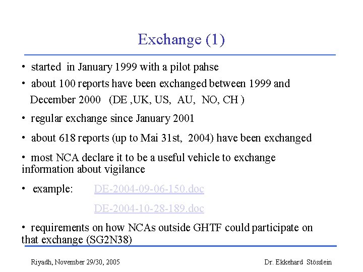 Exchange (1) • started in January 1999 with a pilot pahse • about 100