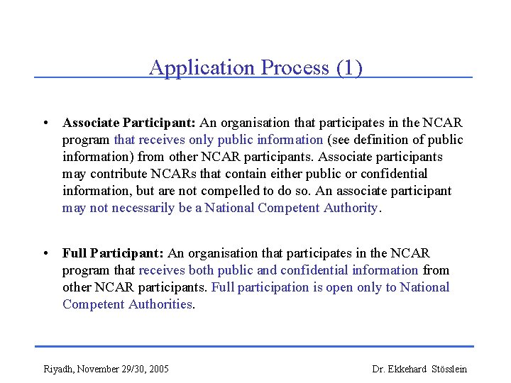 Application Process (1) • Associate Participant: An organisation that participates in the NCAR program