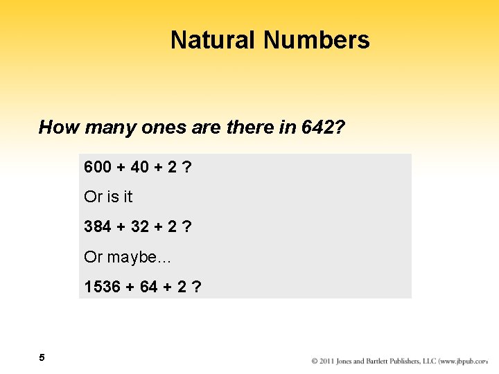 Natural Numbers How many ones are there in 642? 600 + 40 + 2