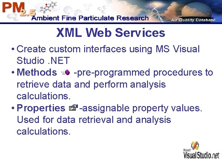 XML Web Services • Create custom interfaces using MS Visual Studio. NET • Methods XML Web Services • Create custom interfaces using MS Visual Studio. NET • Methods