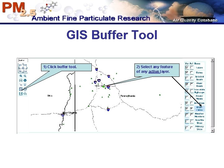 GIS Buffer Tool 1) Click buffer tool. 2) Select any feature of any active GIS Buffer Tool 1) Click buffer tool. 2) Select any feature of any active
