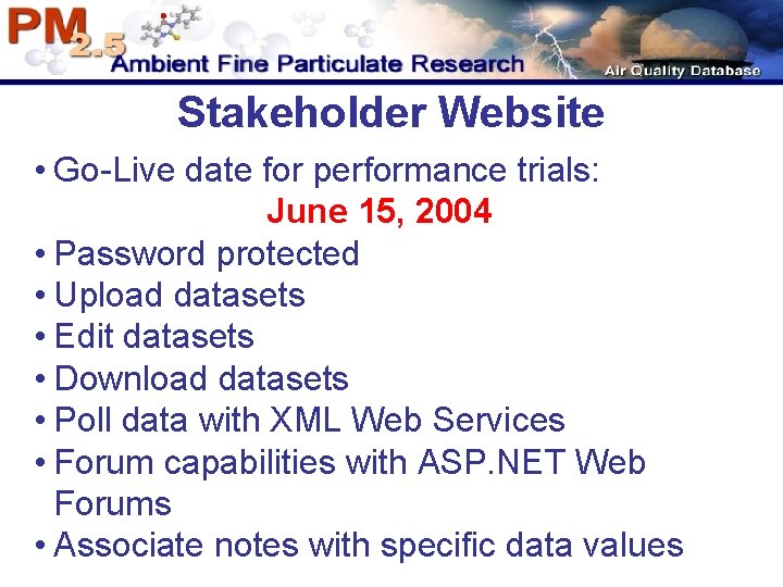 Stakeholder Website • Go-Live date for performance trials: June 15, 2004 • Password protected Stakeholder Website • Go-Live date for performance trials: June 15, 2004 • Password protected