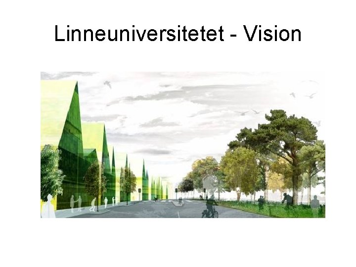 Linneuniversitetet - Vision 