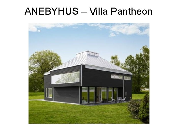 ANEBYHUS – Villa Pantheon 