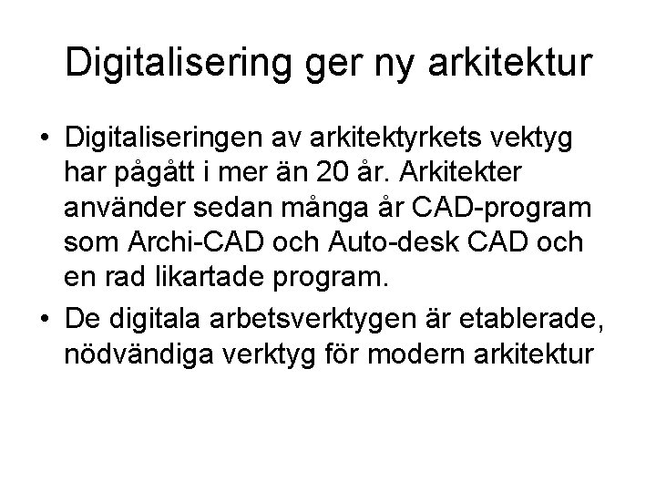 Digitalisering ger ny arkitektur • Digitaliseringen av arkitektyrkets vektyg har pågått i mer än