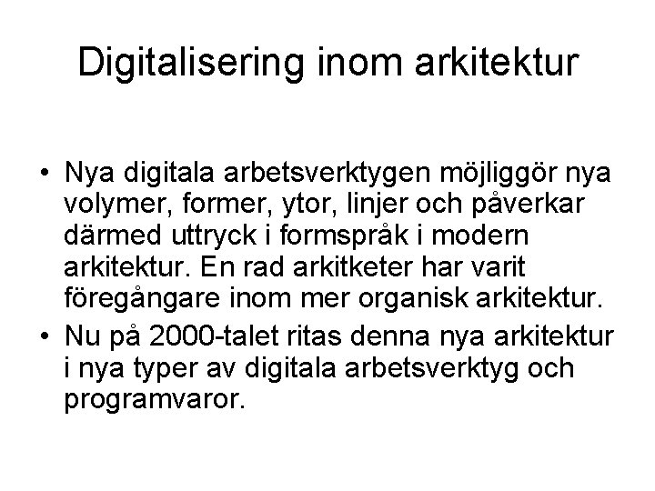 Digitalisering inom arkitektur • Nya digitala arbetsverktygen möjliggör nya volymer, former, ytor, linjer och