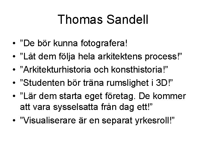 Thomas Sandell • • • ”De bör kunna fotografera! ”Låt dem följa hela arkitektens