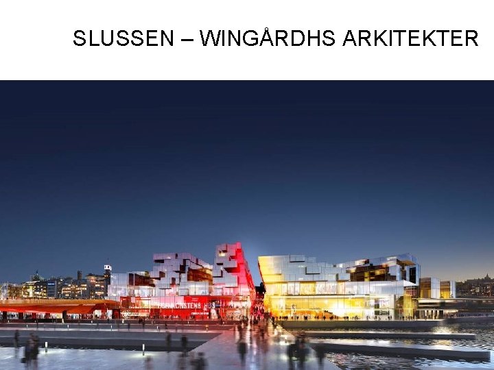 SLUSSEN – WINGÅRDHS ARKITEKTER 