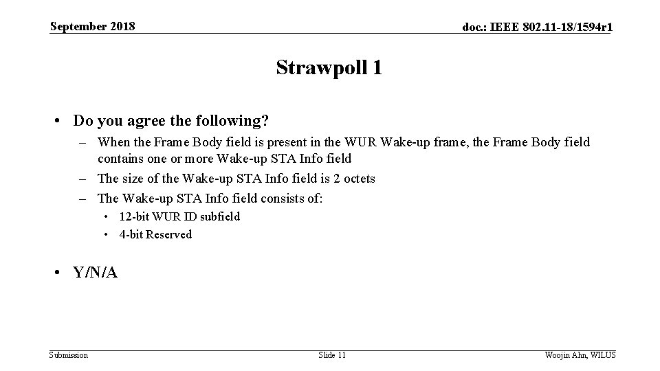 September 2018 doc. : IEEE 802. 11 -18/1594 r 1 Strawpoll 1 • Do