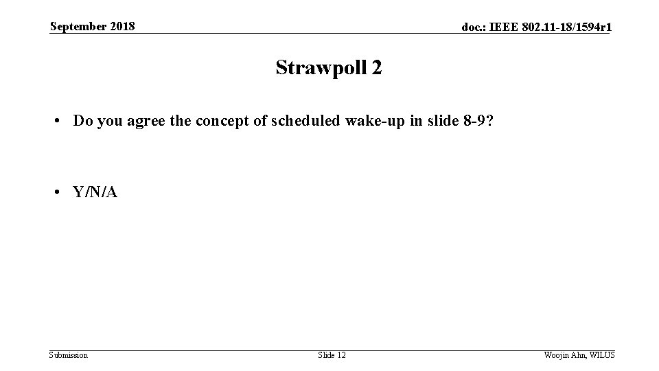 September 2018 doc. : IEEE 802. 11 -18/1594 r 1 Strawpoll 2 • Do