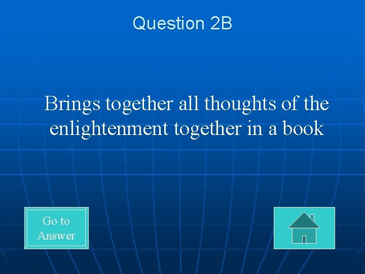 Question 2 B Brings together all thoughts of the enlightenment together in a book