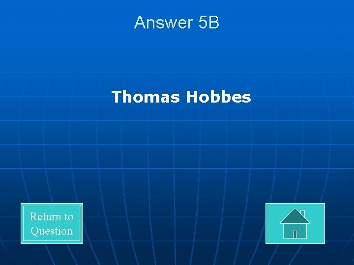 Answer 5 B Thomas Hobbes Return to Question 