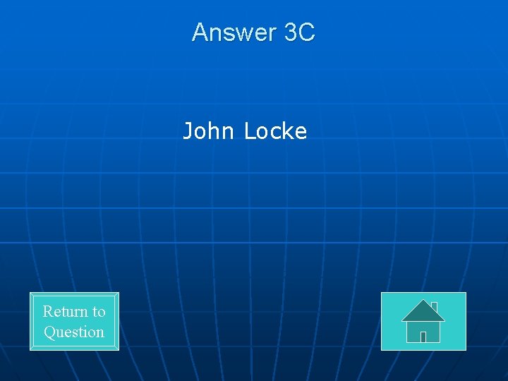 Answer 3 C John Locke Return to Question 
