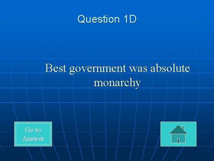 Question 1 D Best government was absolute monarchy Go to Answer 