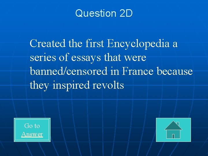 Question 2 D Created the first Encyclopedia a series of essays that were banned/censored