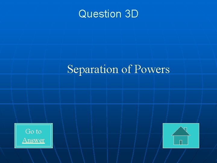 Question 3 D Separation of Powers Go to Answer 