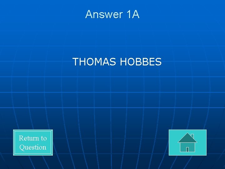 Answer 1 A THOMAS HOBBES Return to Question 