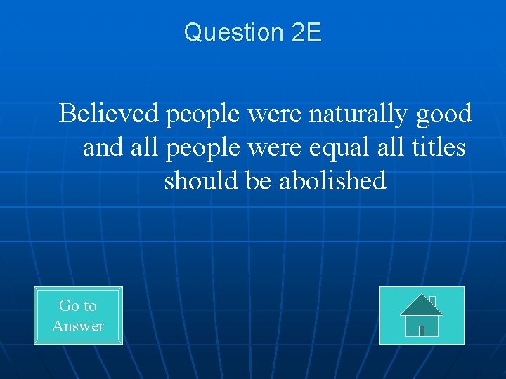 Question 2 E Believed people were naturally good and all people were equal all