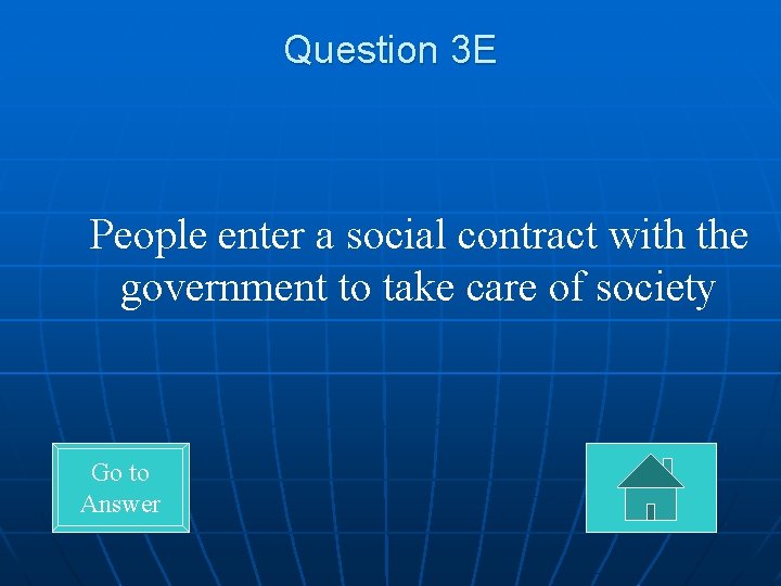 Question 3 E People enter a social contract with the government to take care