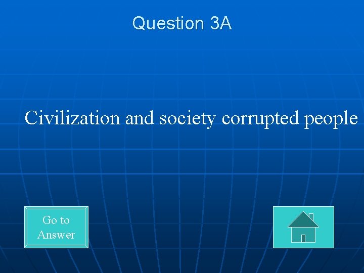 Question 3 A Civilization and society corrupted people Go to Answer 