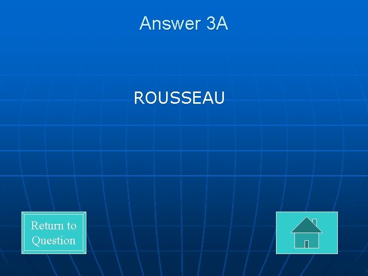 Answer 3 A ROUSSEAU Return to Question 