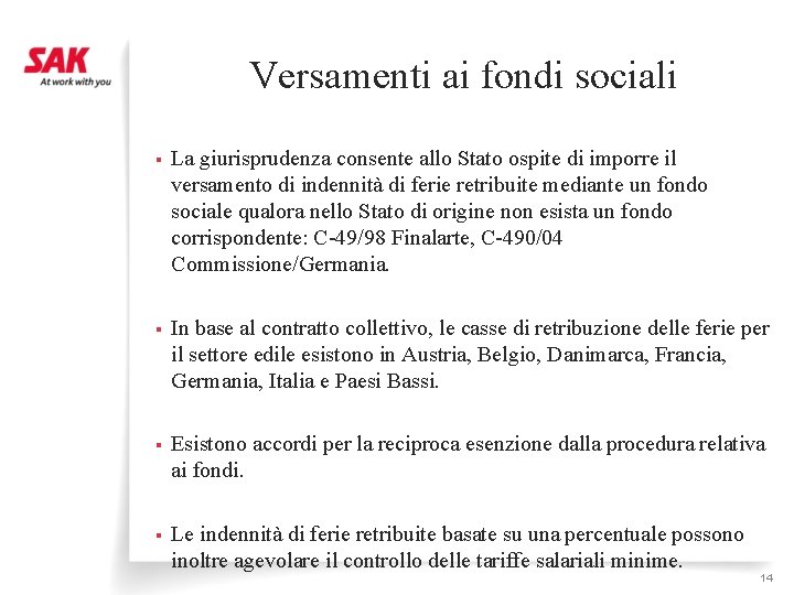 Versamenti ai fondi sociali § La giurisprudenza consente allo Stato ospite di imporre il