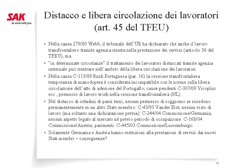 Distacco e libera circolazione dei lavoratori (art. 45 del TFEU) § § § Nella