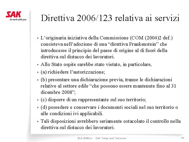 Direttiva 2006/123 relativa ai servizi § § § § L’originaria iniziativa della Commissione (COM