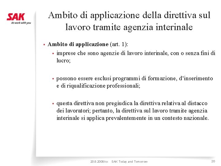 Ambito di applicazione della direttiva sul lavoro tramite agenzia interinale § Ambito di applicazione