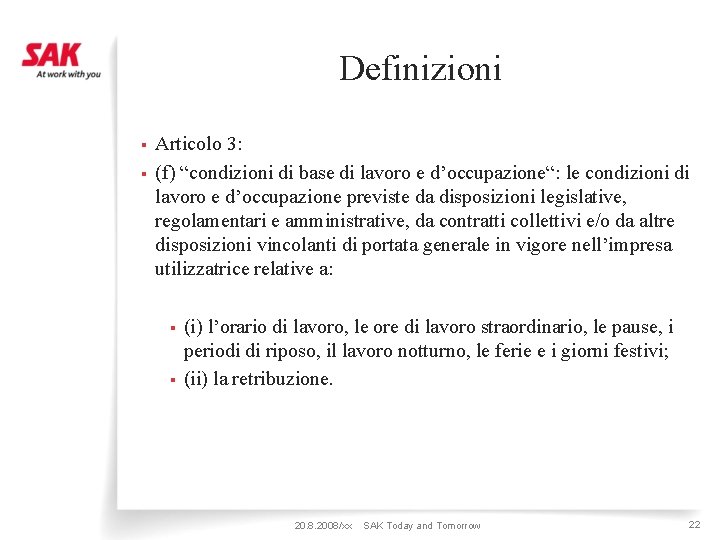 Definizioni § § Articolo 3: (f) “condizioni di base di lavoro e d’occupazione“: le