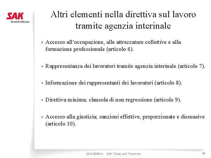 Altri elementi nella direttiva sul lavoro tramite agenzia interinale § Accesso all’occupazione, alle attrezzature