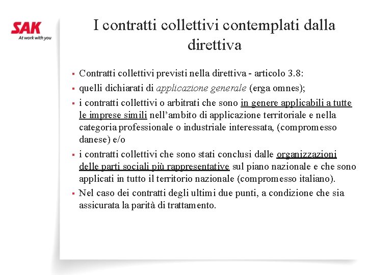 I contratti collettivi contemplati dalla direttiva § § § Contratti collettivi previsti nella direttiva
