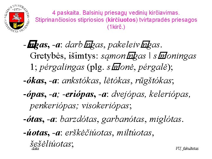 4 paskaita. Balsinių priesagų vedinių kirčiavimas. Stiprinančiosios stipriosios (kirčiuotos) tvirtapradės priesagos (1 kirč. )