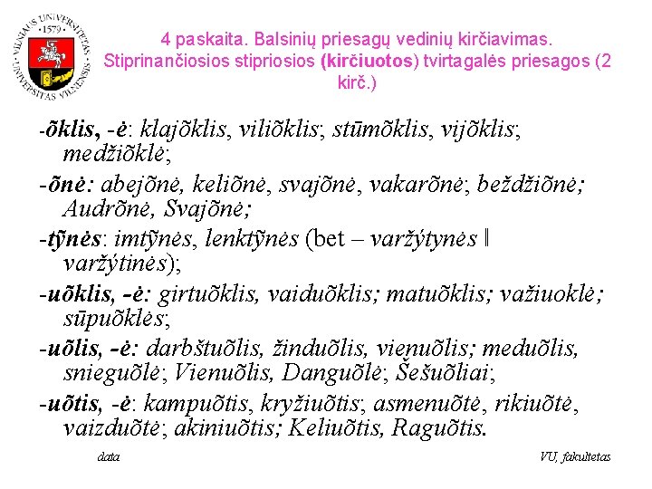 4 paskaita. Balsinių priesagų vedinių kirčiavimas. Stiprinančiosios stipriosios (kirčiuotos) tvirtagalės priesagos (2 kirč. )