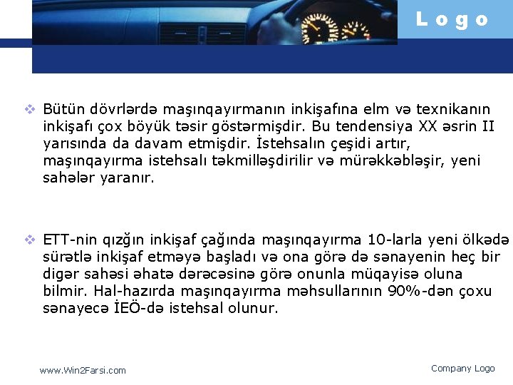 Logo v Bütün dövrlərdə maşınqayırmanın inkişafına elm və texnikanın inkişafı çox böyük təsir göstərmişdir.