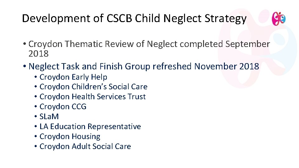 Development of CSCB Child Neglect Strategy • Croydon Thematic Review of Neglect completed September