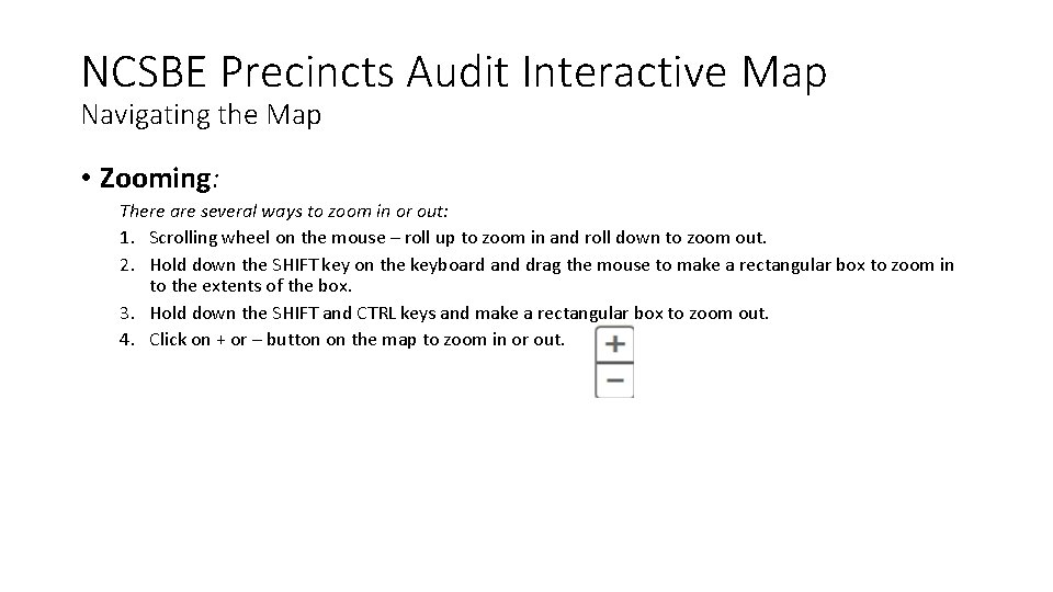 NCSBE Precincts Audit Interactive Map Navigating the Map • Zooming: There are several ways