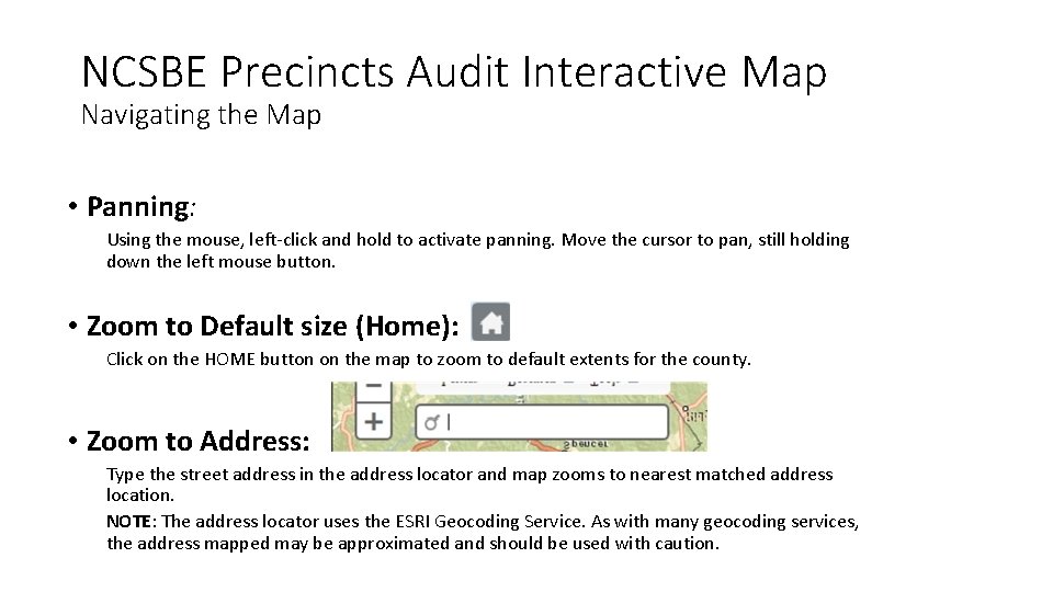 NCSBE Precincts Audit Interactive Map Navigating the Map • Panning: Using the mouse, left-click