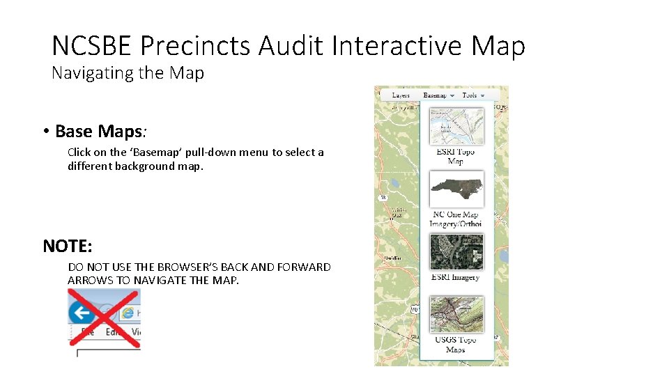 NCSBE Precincts Audit Interactive Map Navigating the Map • Base Maps: Click on the