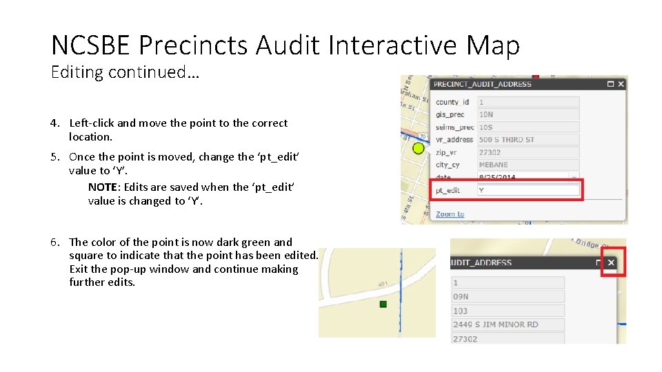 NCSBE Precincts Audit Interactive Map Editing continued… 4. Left-click and move the point to