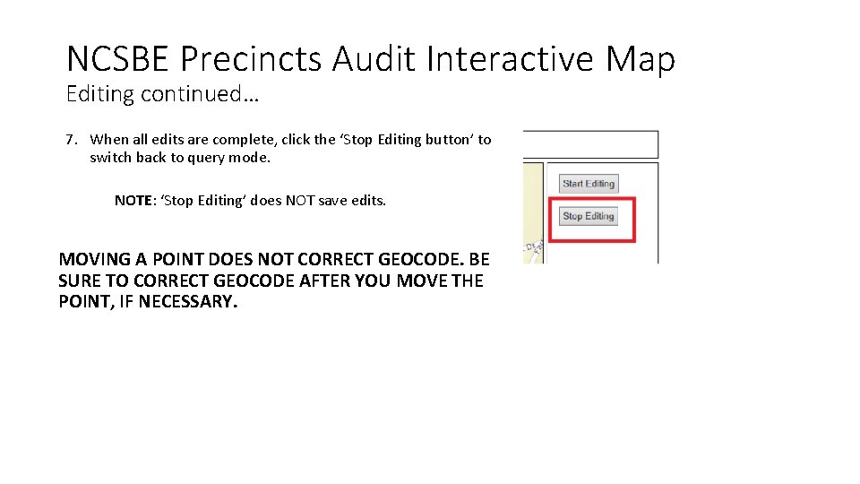 NCSBE Precincts Audit Interactive Map Editing continued… 7. When all edits are complete, click